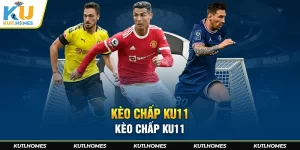 Kèo chấp Ku11