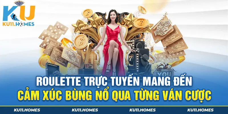 Roulette trực tuyến mang đến cảm xúc bùng nổ qua từng ván cược 