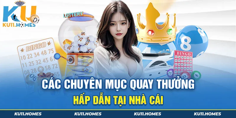 Các chuyên mục quay thưởng hấp dẫn tại nhà cái