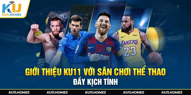 Giới thiệu Ku11 với sân chơi thể thao đầy kịch tính