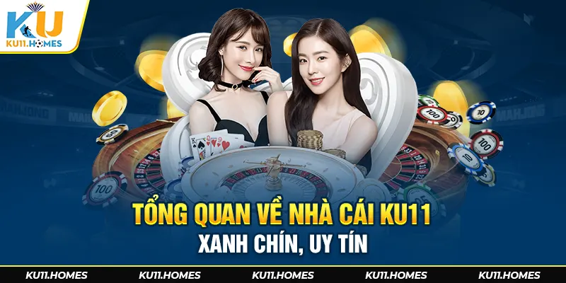 Tổng quan về giới thiệu Ku11 xanh chín, uy tín