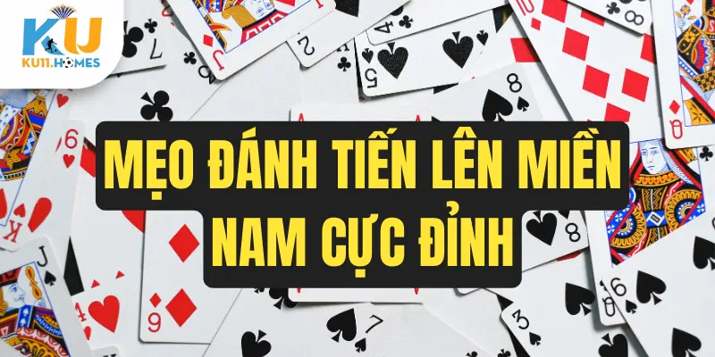 Mẹo đánh tiến lên miền nam cực đỉnh