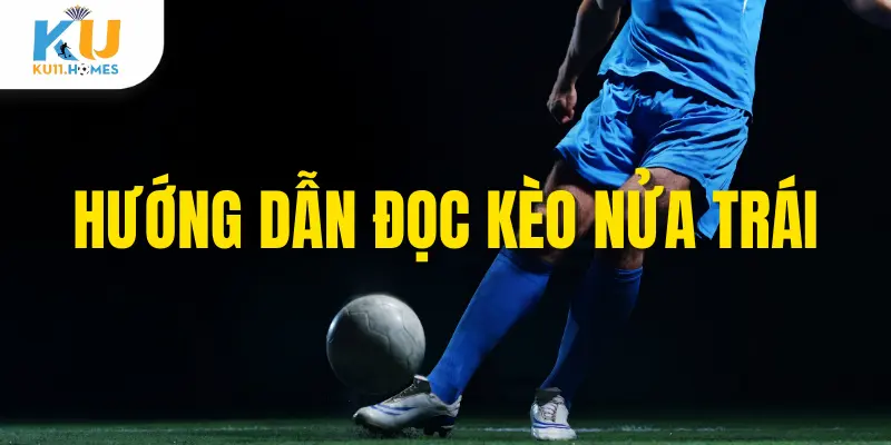 Hướng dẫn đọc kèo nửa trái