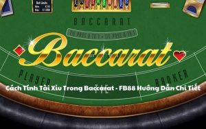 cach tinh tai xiu trong baccarat